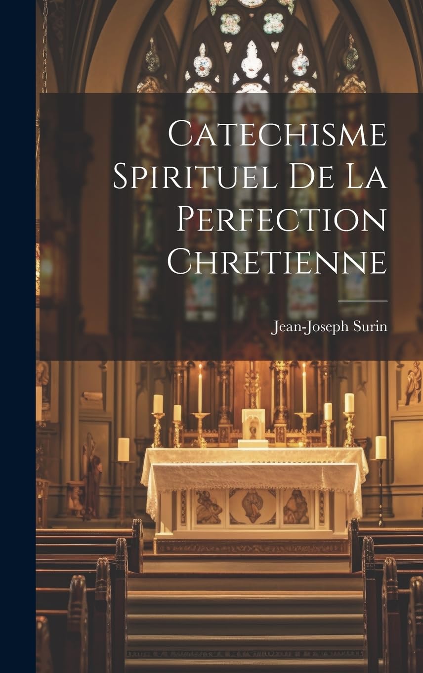 Catechisme Spirituel De La Perfection Chretienne Politics & History