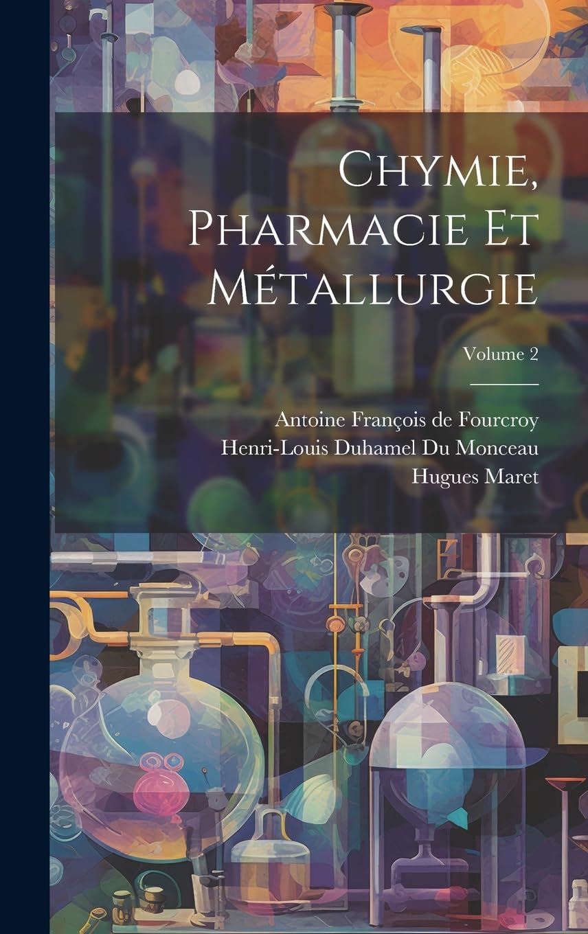 Chymie, Pharmacie Et Métallurgie; Volume 2 Natural Sciences