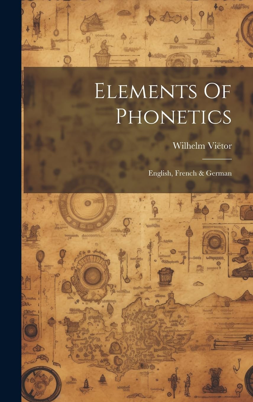 Elements Of Phonetics: English, French & German Media & Communication