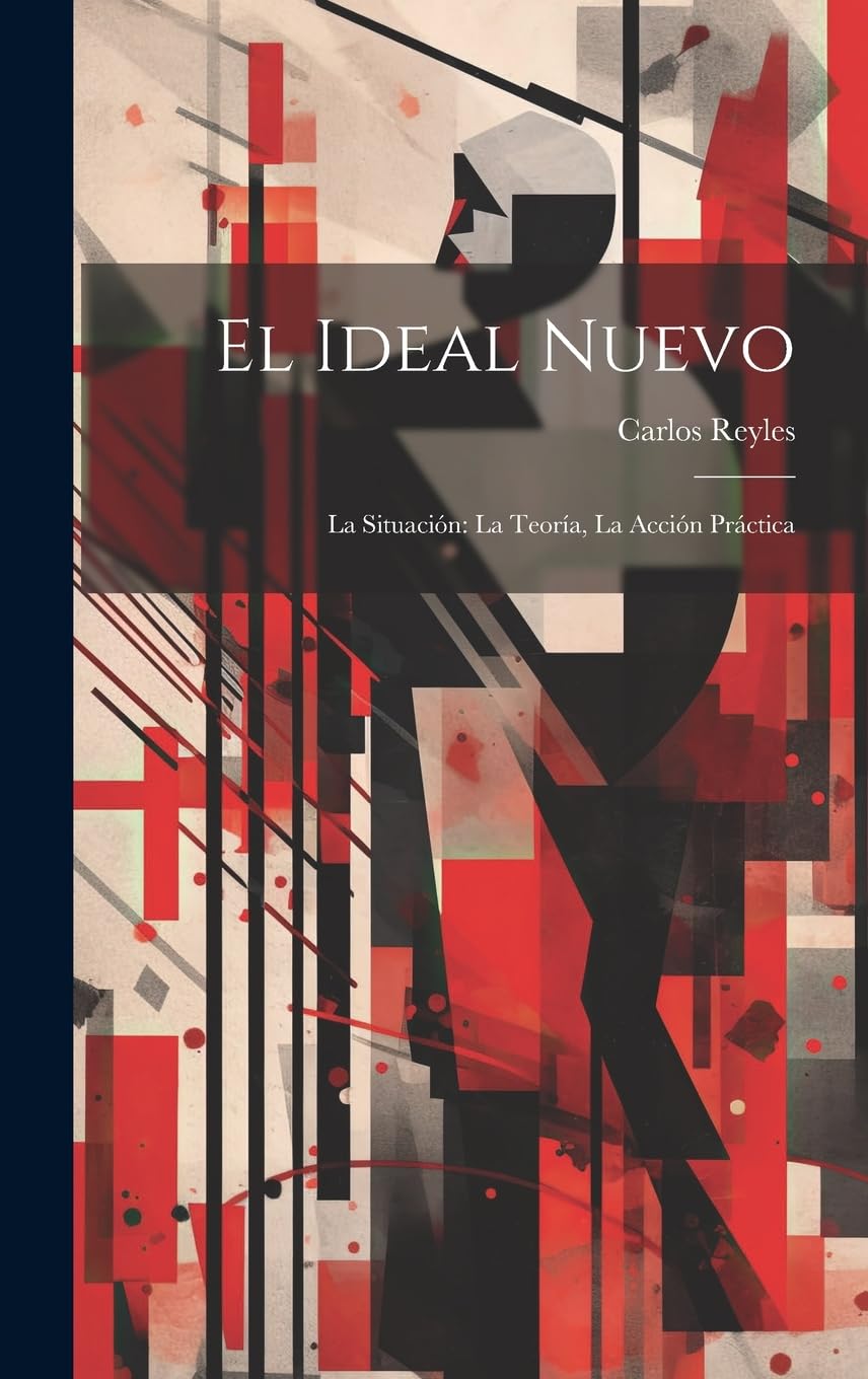 El Ideal Nuevo: La Situación: La Teoría, La Acción Práctica Philosophy