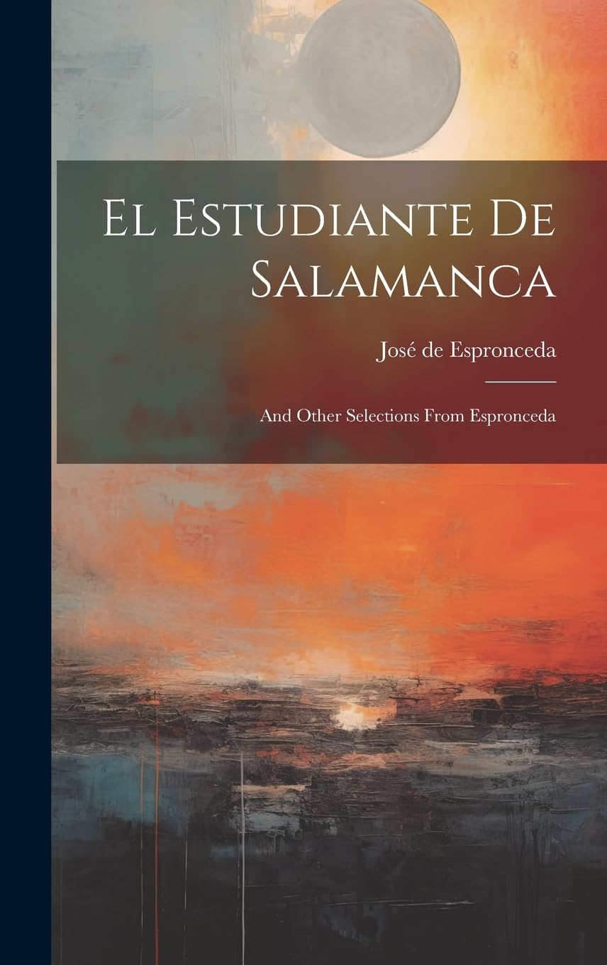 El Estudiante De Salamanca: And Other Selections From Espronceda Contemporary literature
