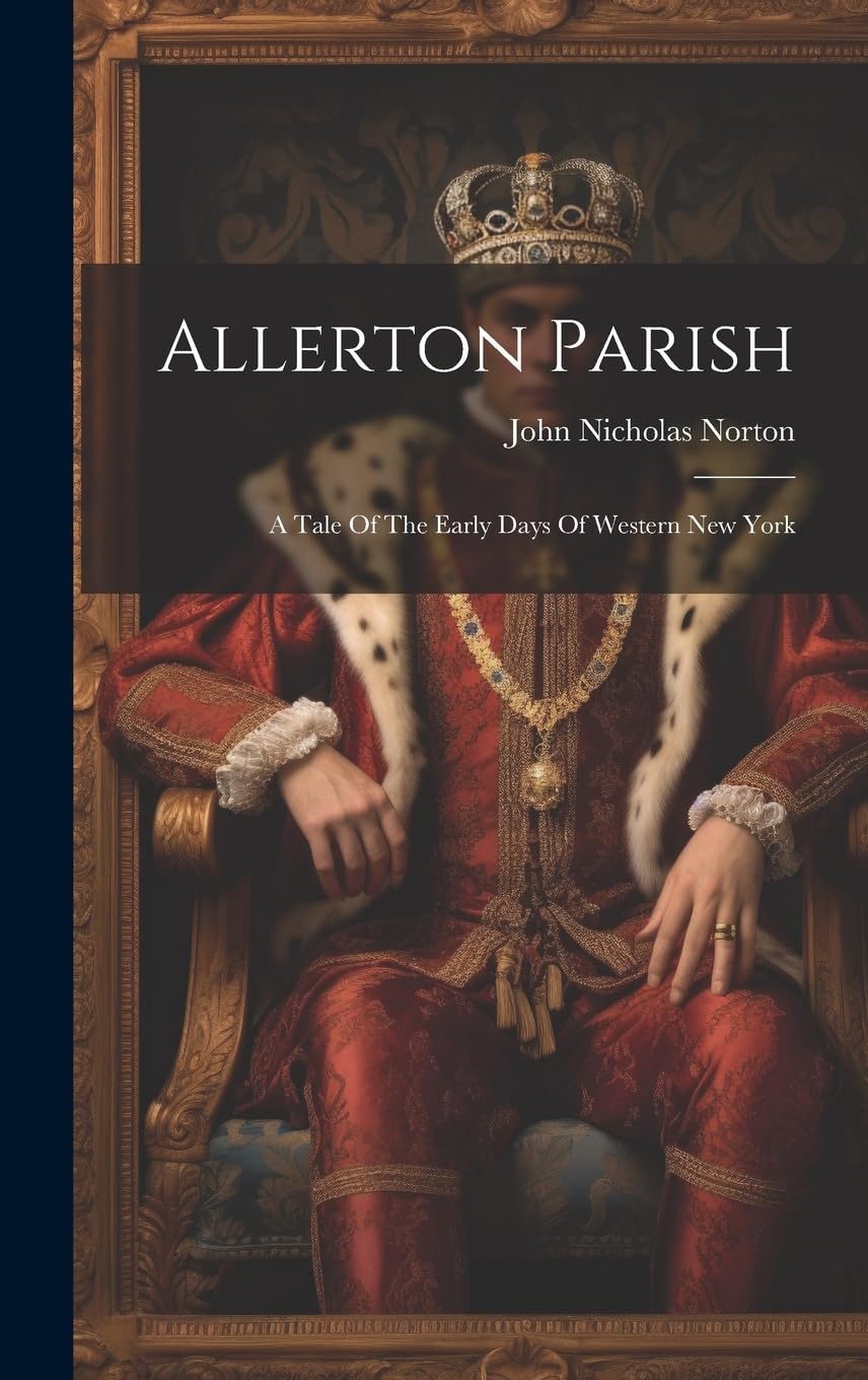 Allerton Parish: A Tale Of The Early Days Of Western New York Historical Fiction