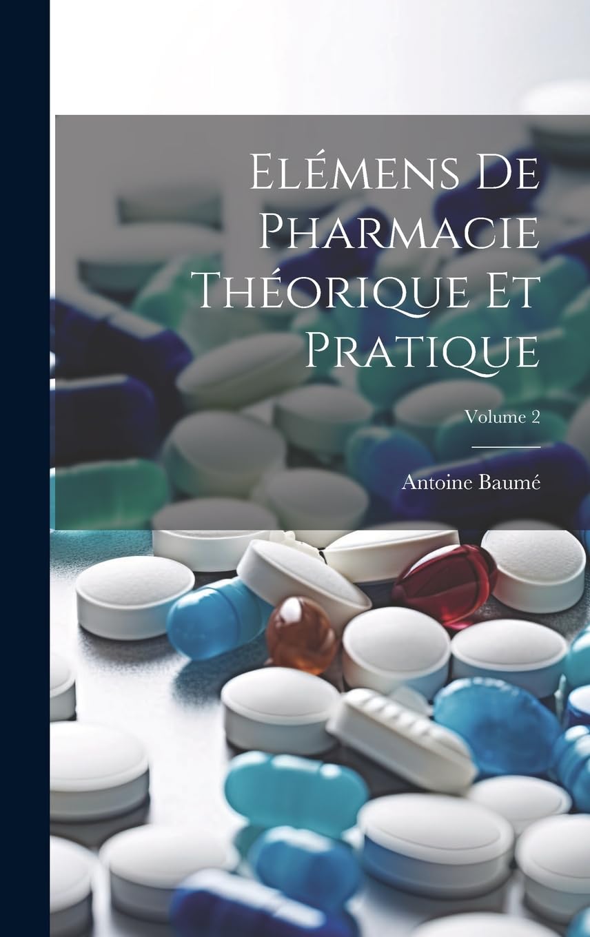 Elémens De Pharmacie Théorique Et Pratique; Volume 2 Medicine