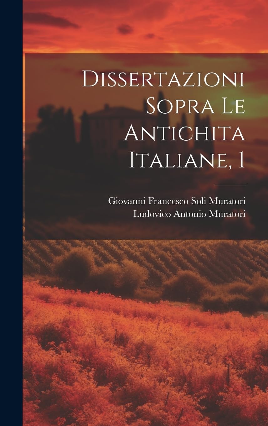 Dissertazioni Sopra Le Antichita Italiane, 1 Politics & History