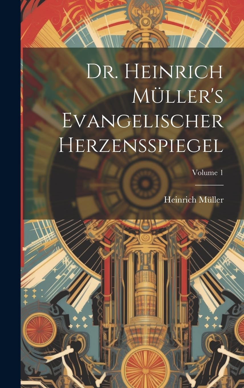 Dr. Heinrich Müller's Evangelischer Herzensspiegel; Volume 1 Foreign Languages ​​& Dictionaries