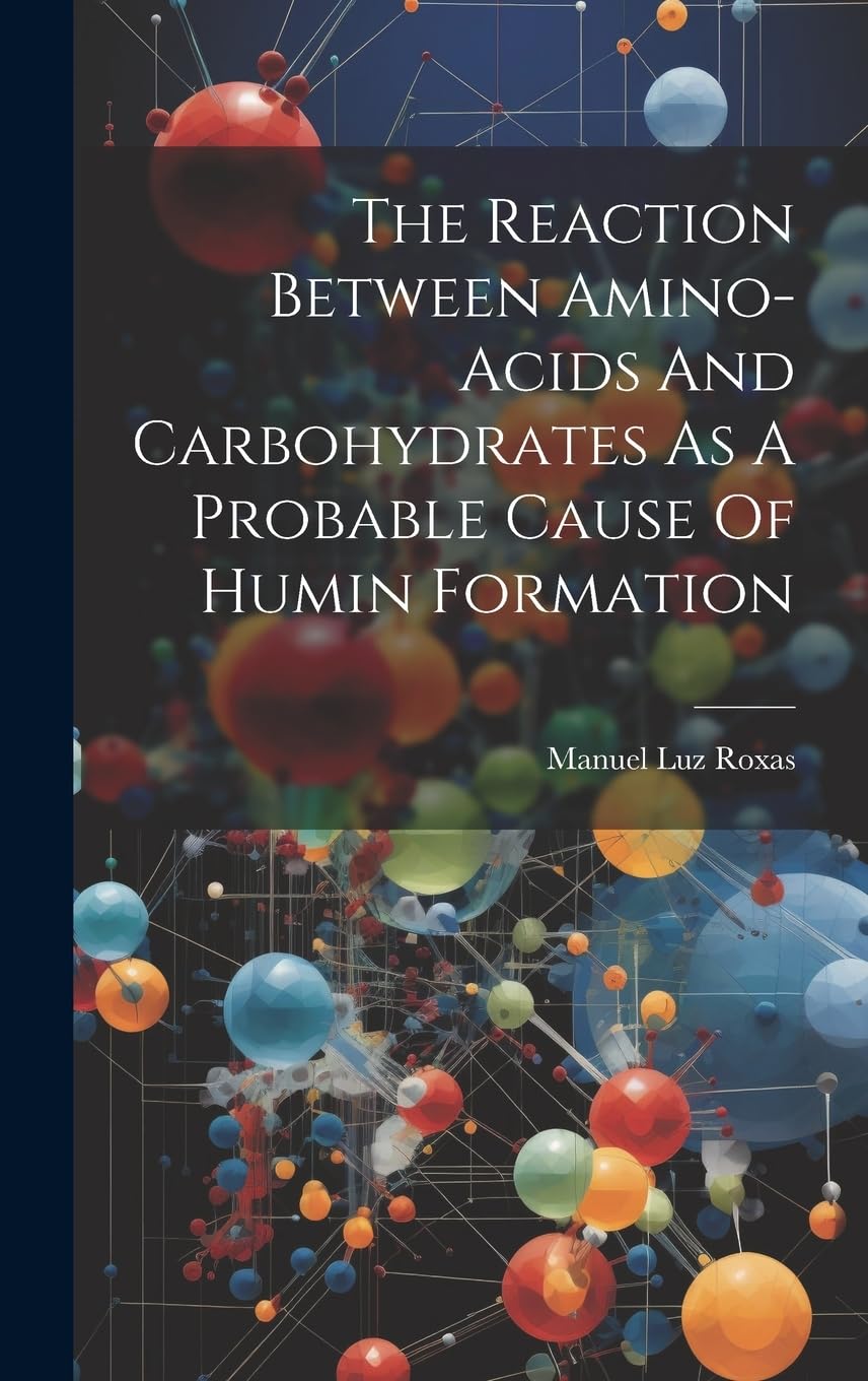 The Reaction Between Amino-acids And Carbohydrates As A Probable Cause Of Humin Formation Natural Sciences
