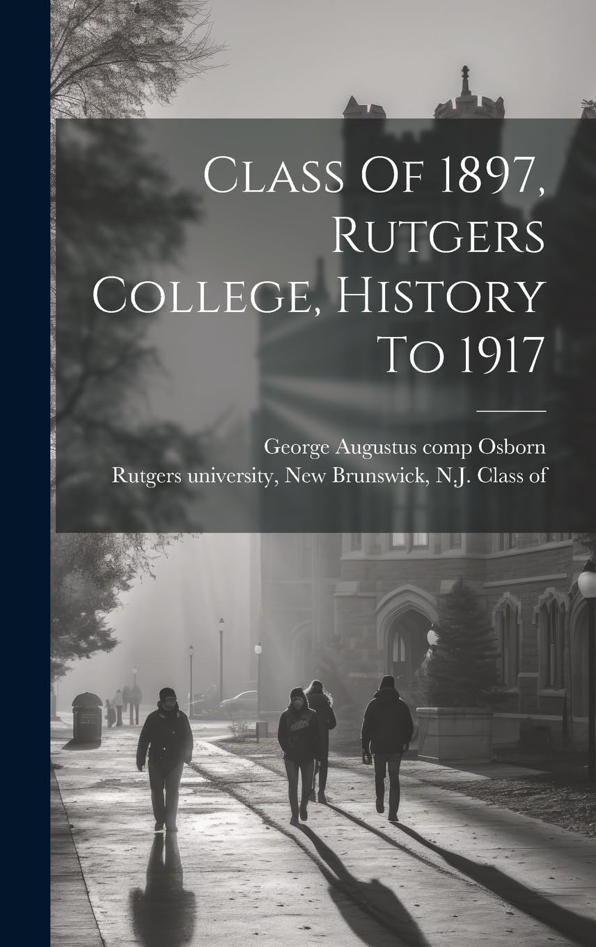 Class Of 1897, Rutgers College, History To 1917 Education & Training