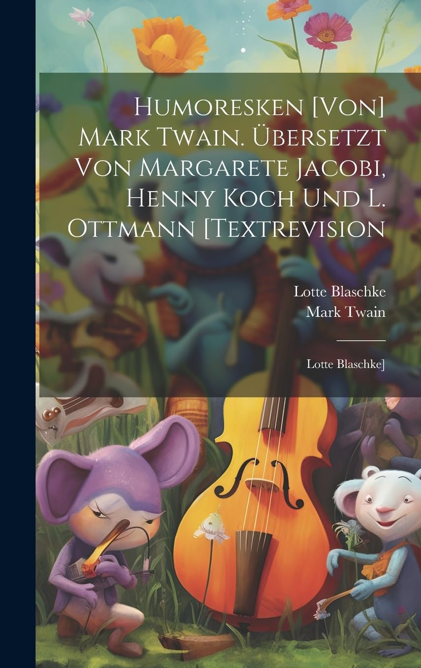 Humoresken [von] Mark Twain. Übersetzt Von Margarete Jacobi, Henny Koch Und L. Ottmann [textrevision Humour & Satire