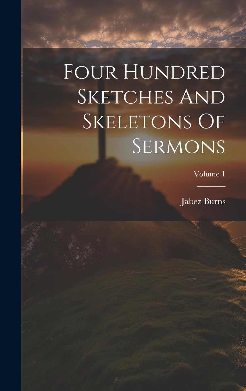 Four Hundred Sketches And Skeletons Of Sermons; Volume 1 Politics & History