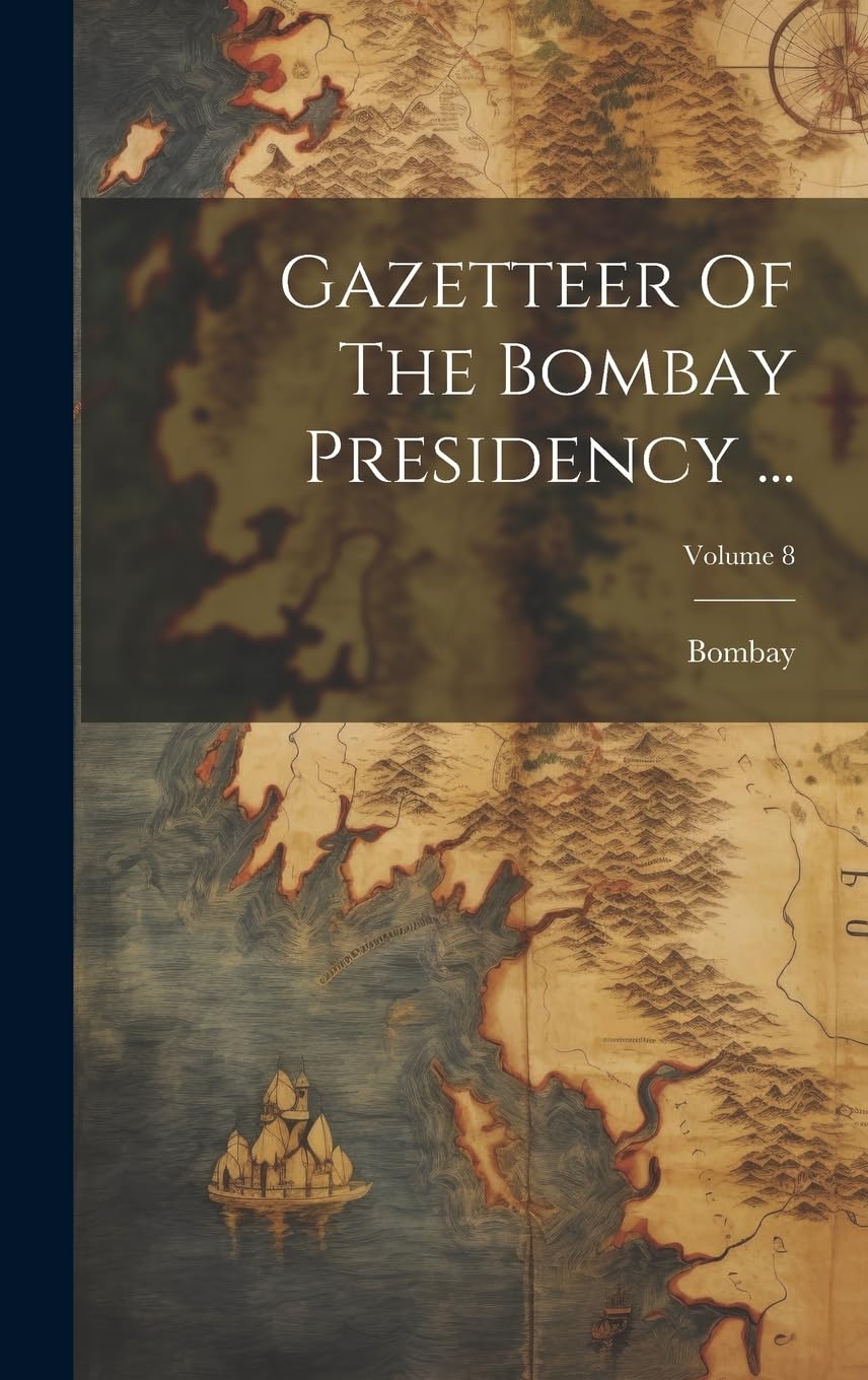 Gazetteer Of The Bombay Presidency ...; Volume 8 Geology & Geography