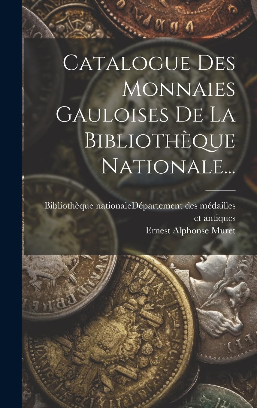 Catalogue Des Monnaies Gauloises De La Bibliothèque Nationale... Hobbies & Crafts