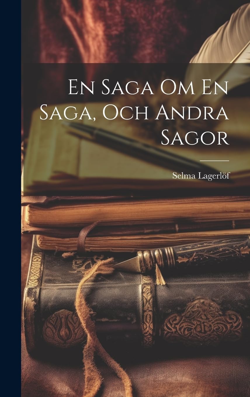 En Saga Om En Saga, Och Andra Sagor Essays & Short Stories