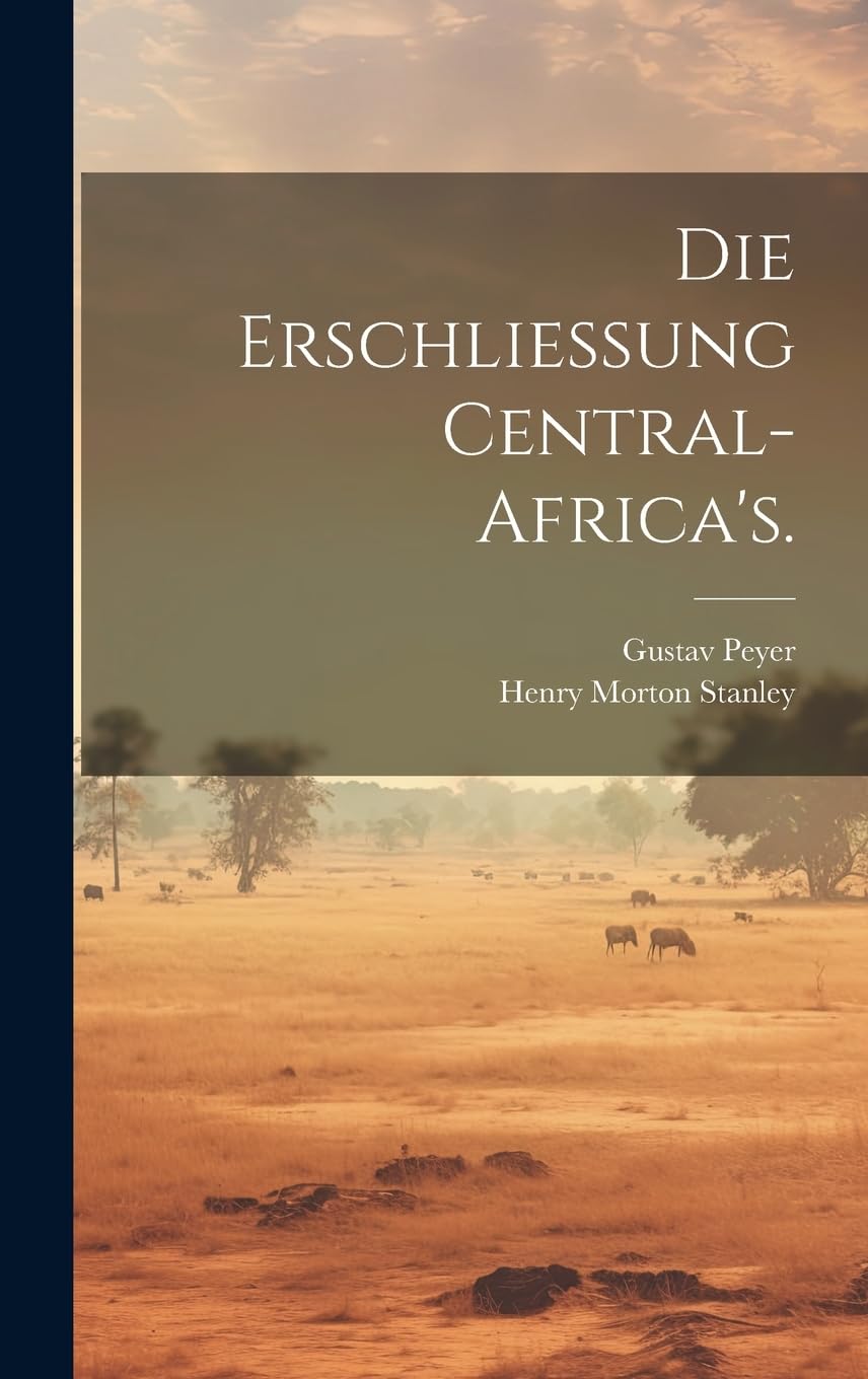 Die Erschliessung Central-Africa's. Politics & History