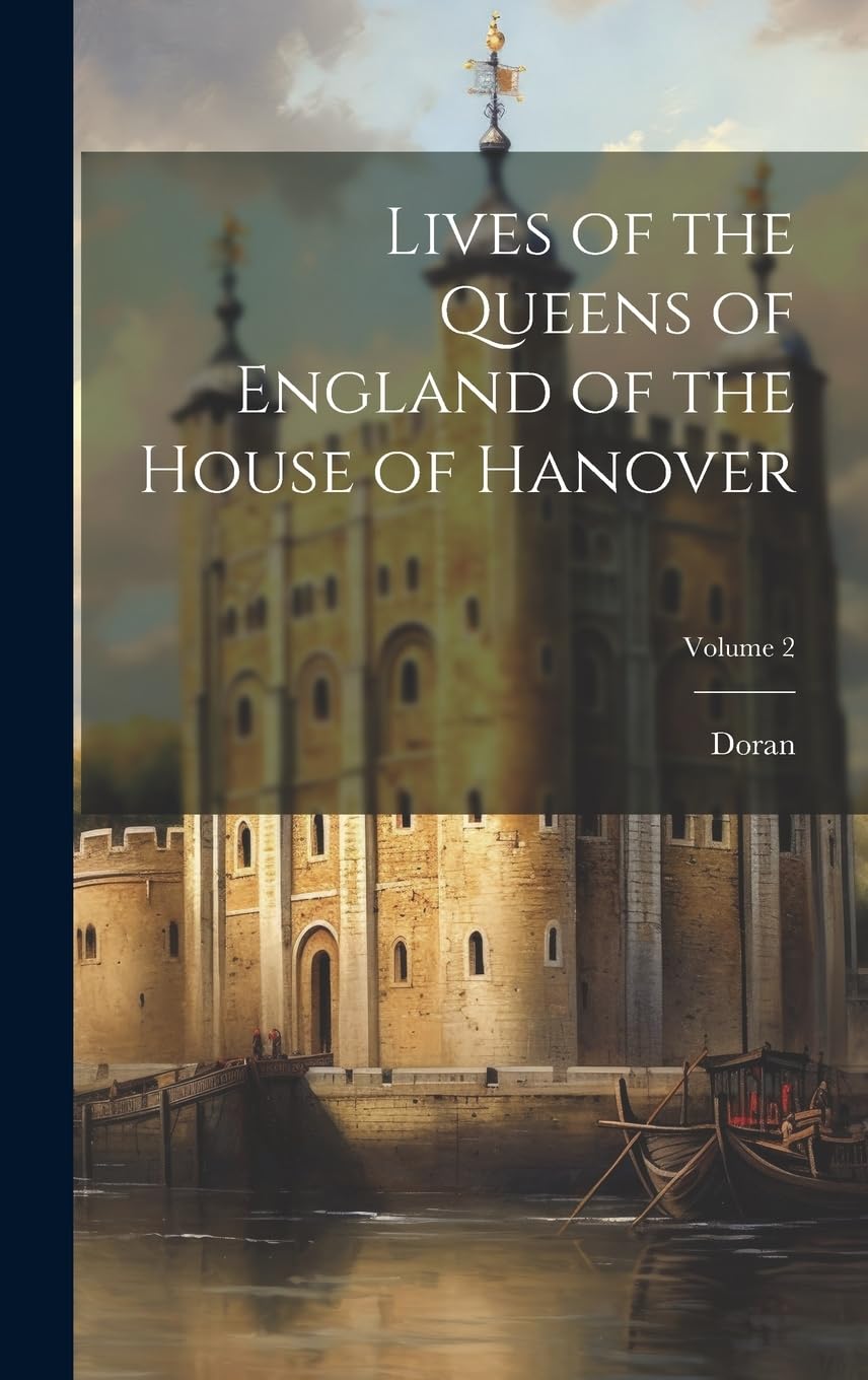 Lives of the Queens of England of the House of Hanover; Volume 2 Memories