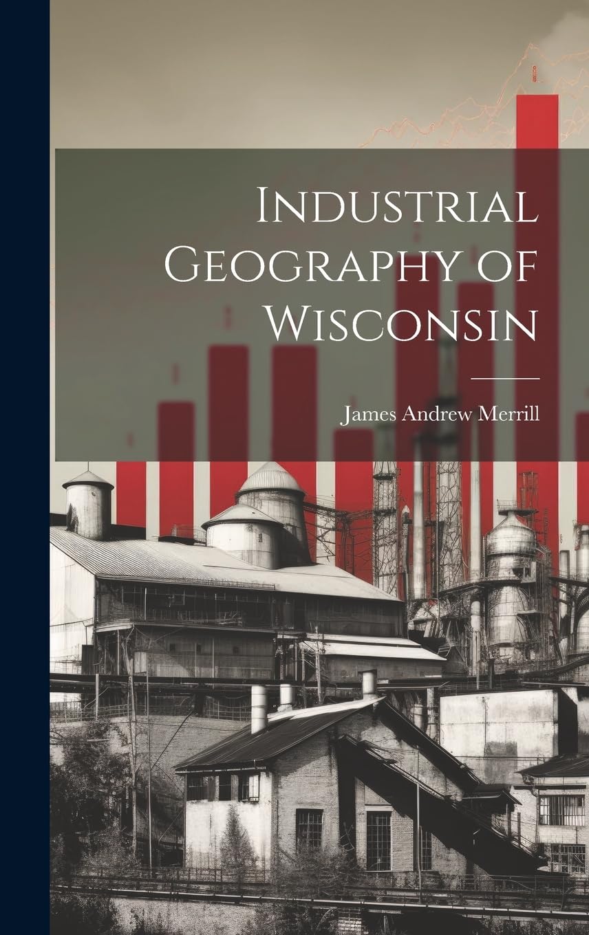 Industrial Geography of Wisconsin Business, Finance & Career