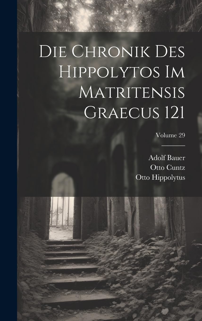Die Chronik Des Hippolytos Im Matritensis Graecus 121; Volume 29 Philosophy