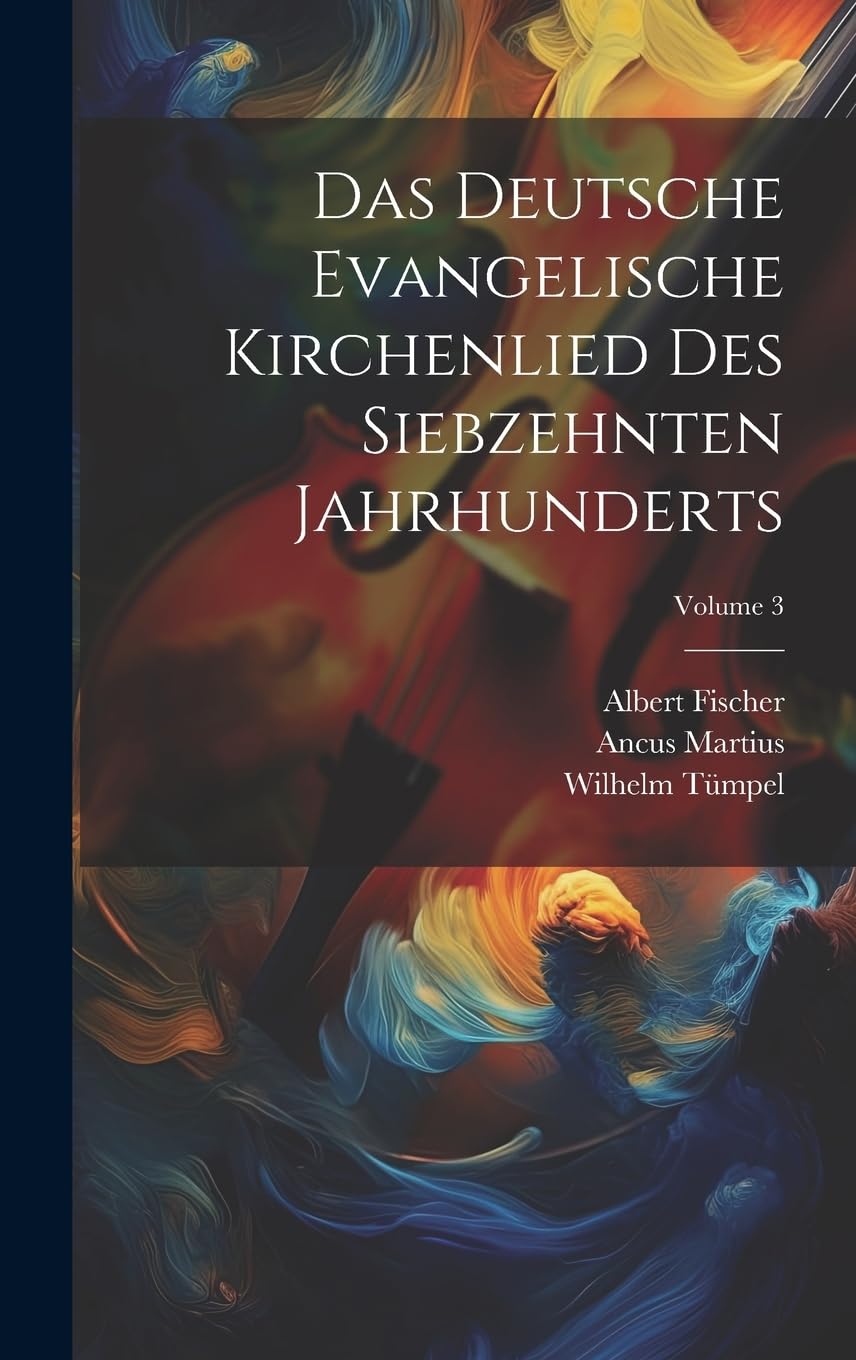 Das Deutsche Evangelische Kirchenlied Des Siebzehnten Jahrhunderts; Volume 3 Contemporary literature