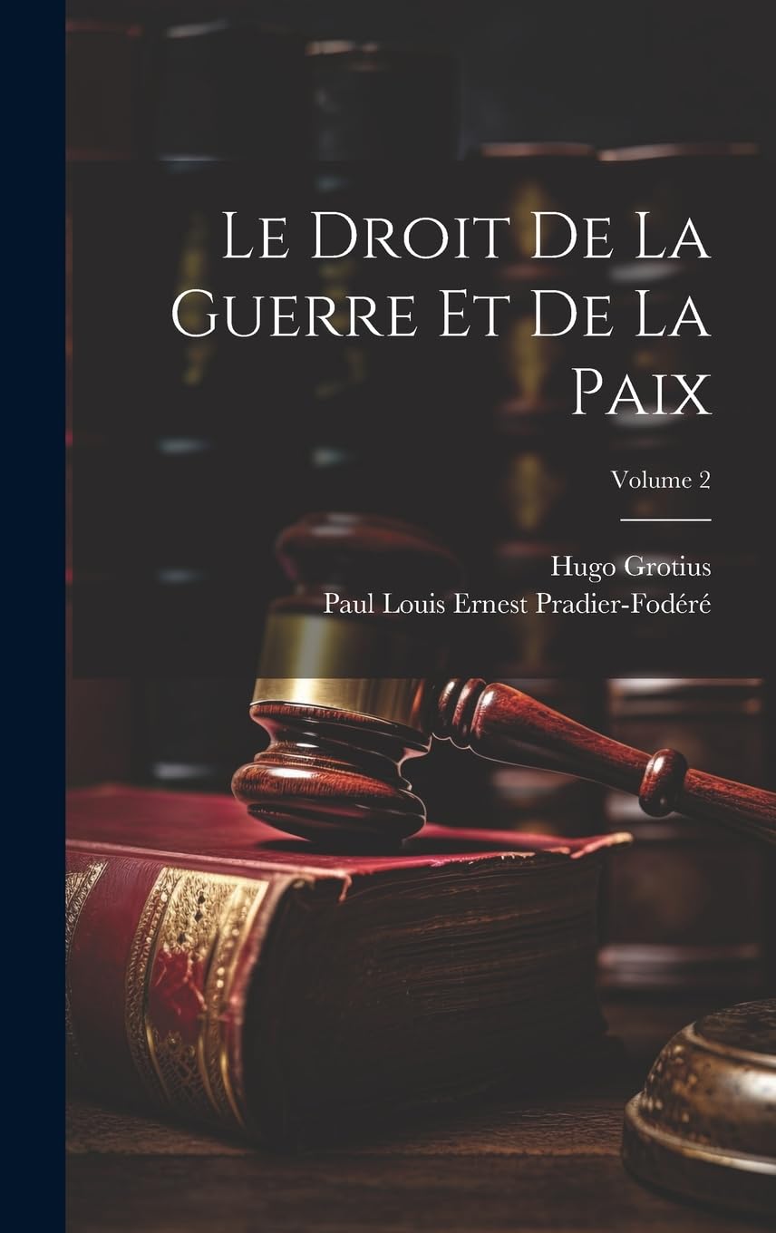 Le Droit De La Guerre Et De La Paix; Volume 2 Law
