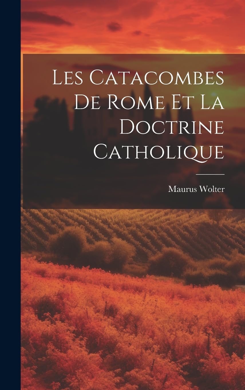 Les Catacombes De Rome Et La Doctrine Catholique book