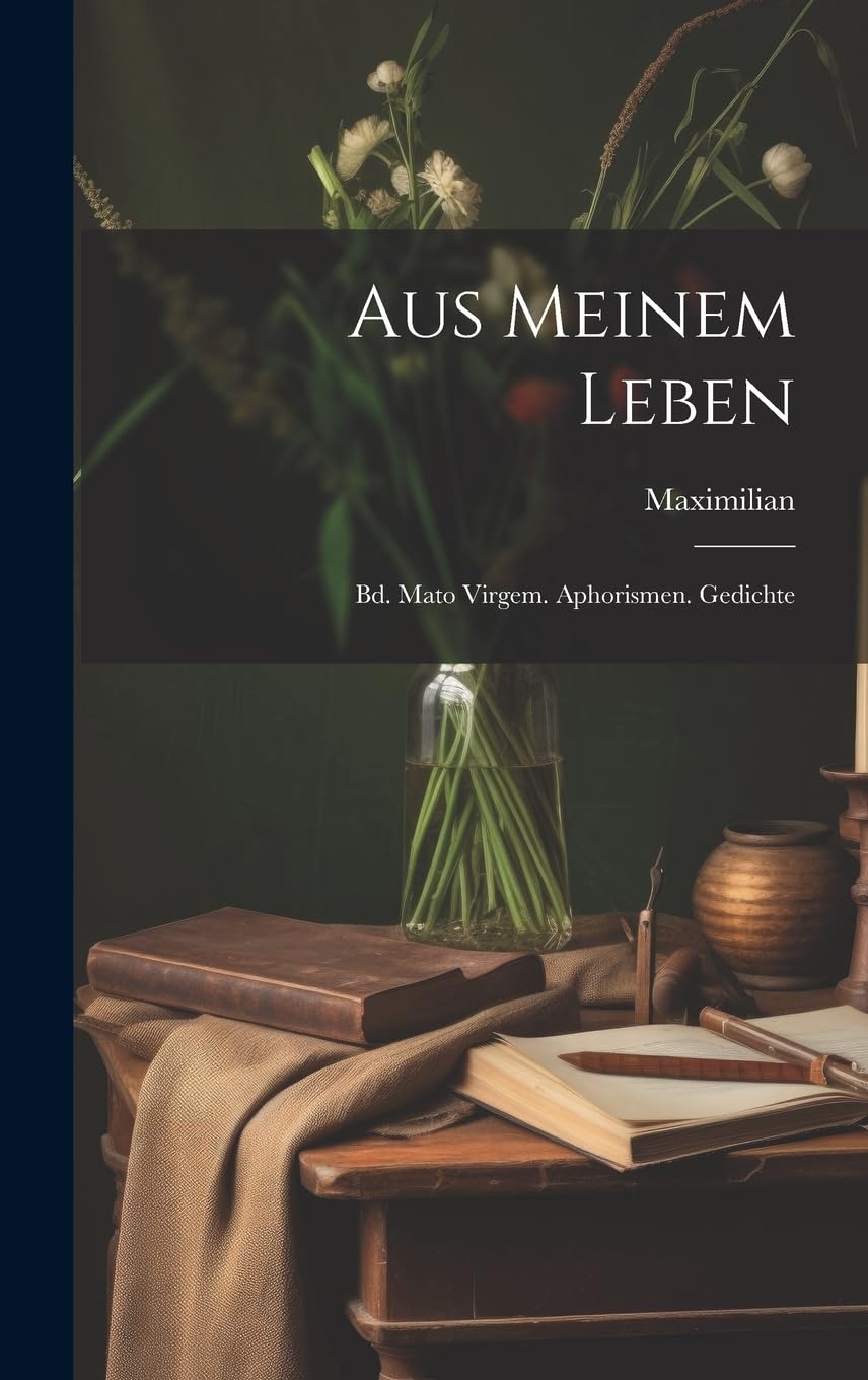 Aus Meinem Leben: Bd. Mato Virgem. Aphorismen. Gedichte Contemporary literature