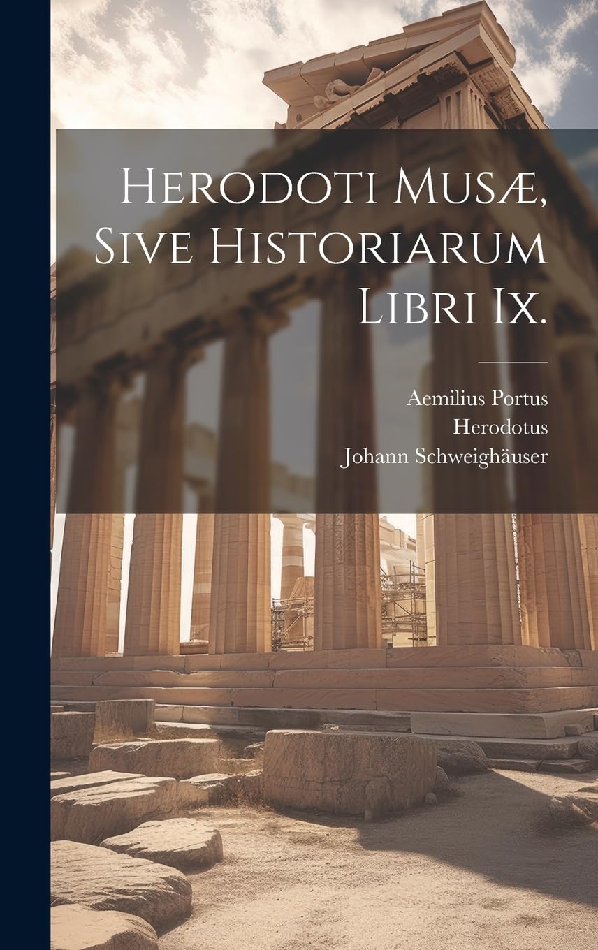 Herodoti Musæ, Sive Historiarum Libri Ix. Politics & History