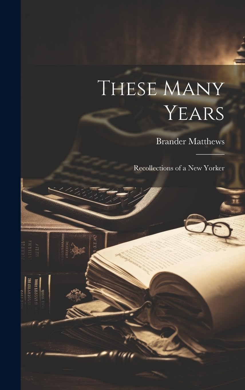 These Many Years: Recollections of a New Yorker Art & Literature