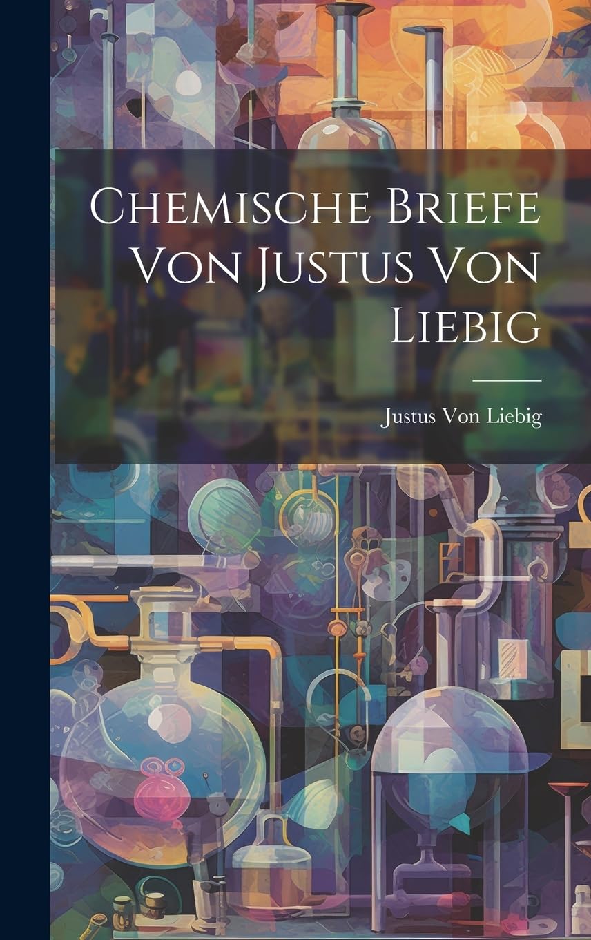 Chemische Briefe von Justus von Liebig Natural Sciences