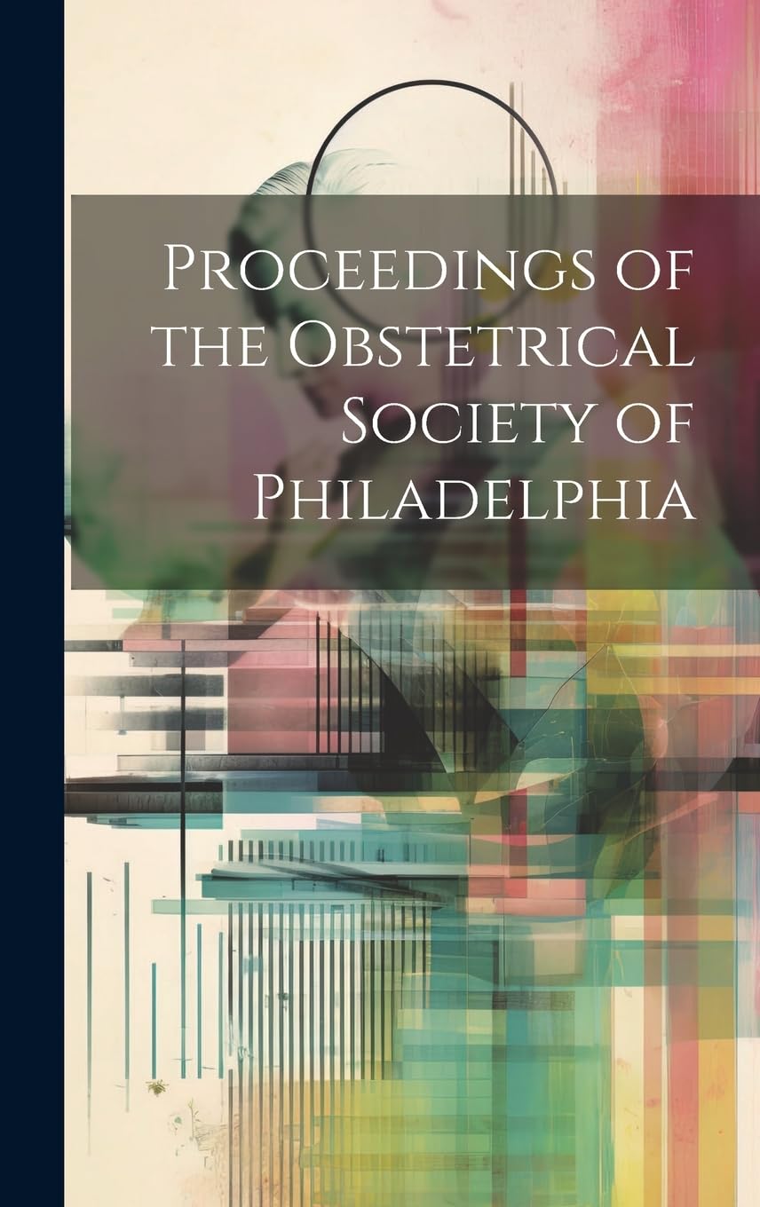 Proceedings of the Obstetrical Society of Philadelphia Medicine