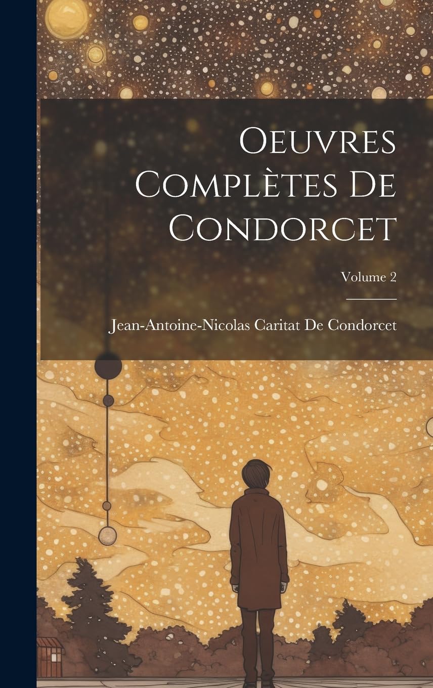 Oeuvres Complètes De Condorcet; Volume 2 Philosophy