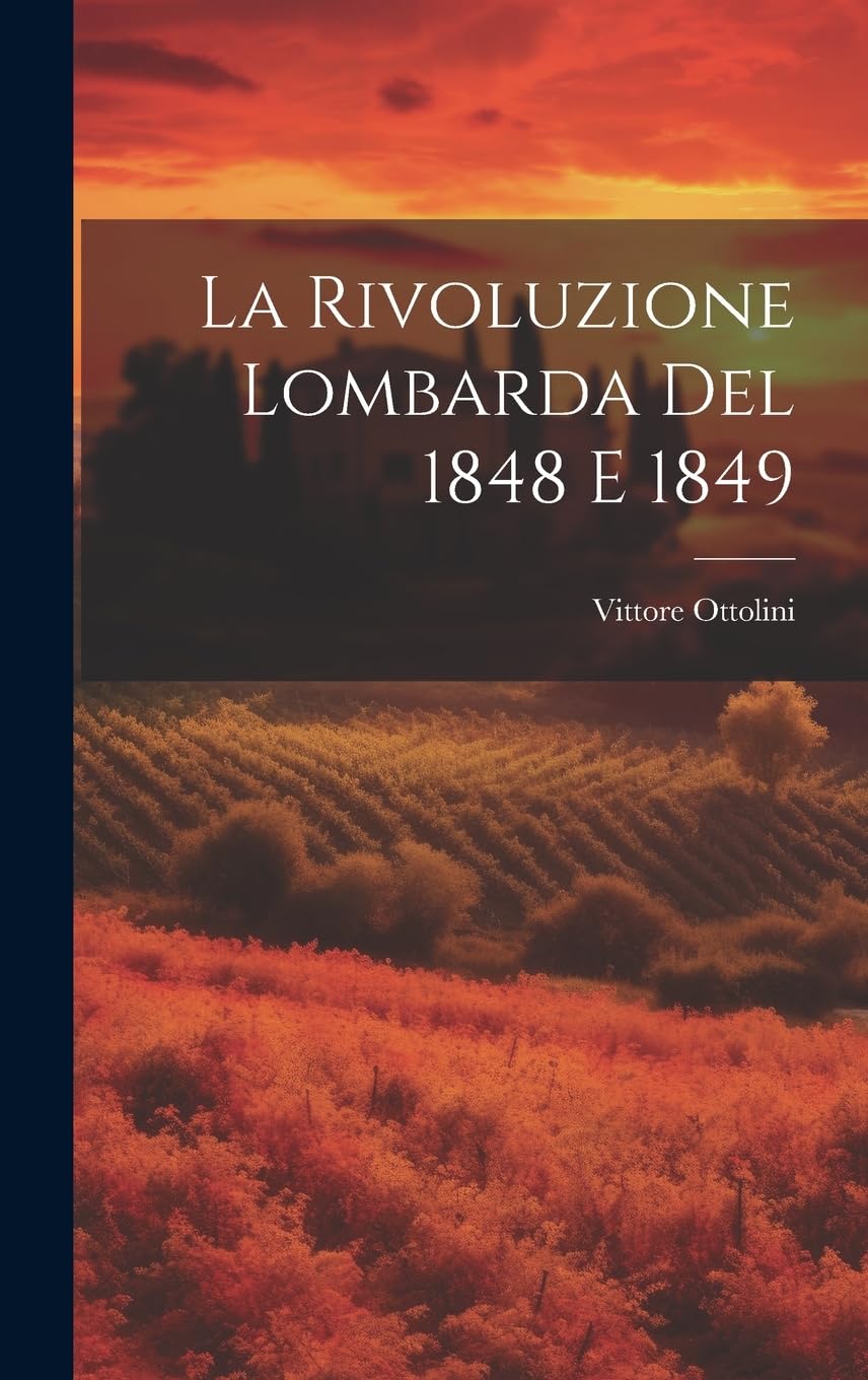 La Rivoluzione Lombarda Del 1848 E 1849 Politics & History
