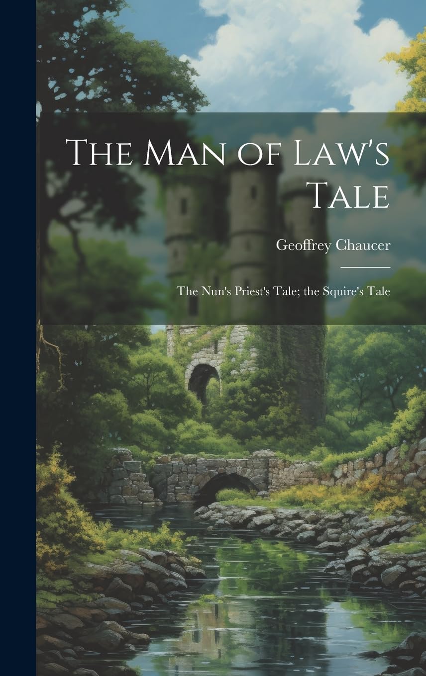 The Man of Law's Tale: The Nun's Priest's Tale; the Squire's Tale Poetry