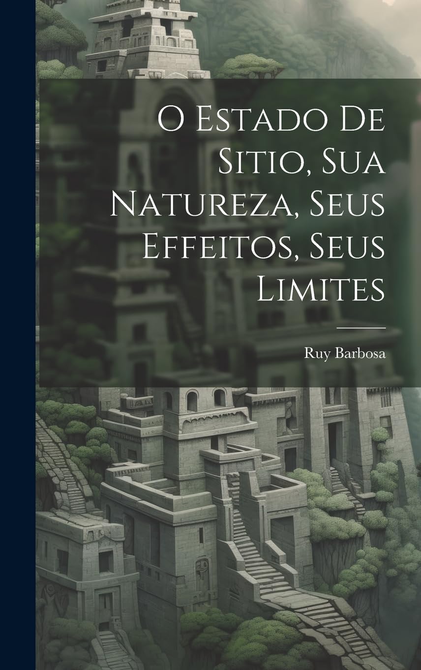 O Estado De Sitio, Sua Natureza, Seus Effeitos, Seus Limites Politics & History
