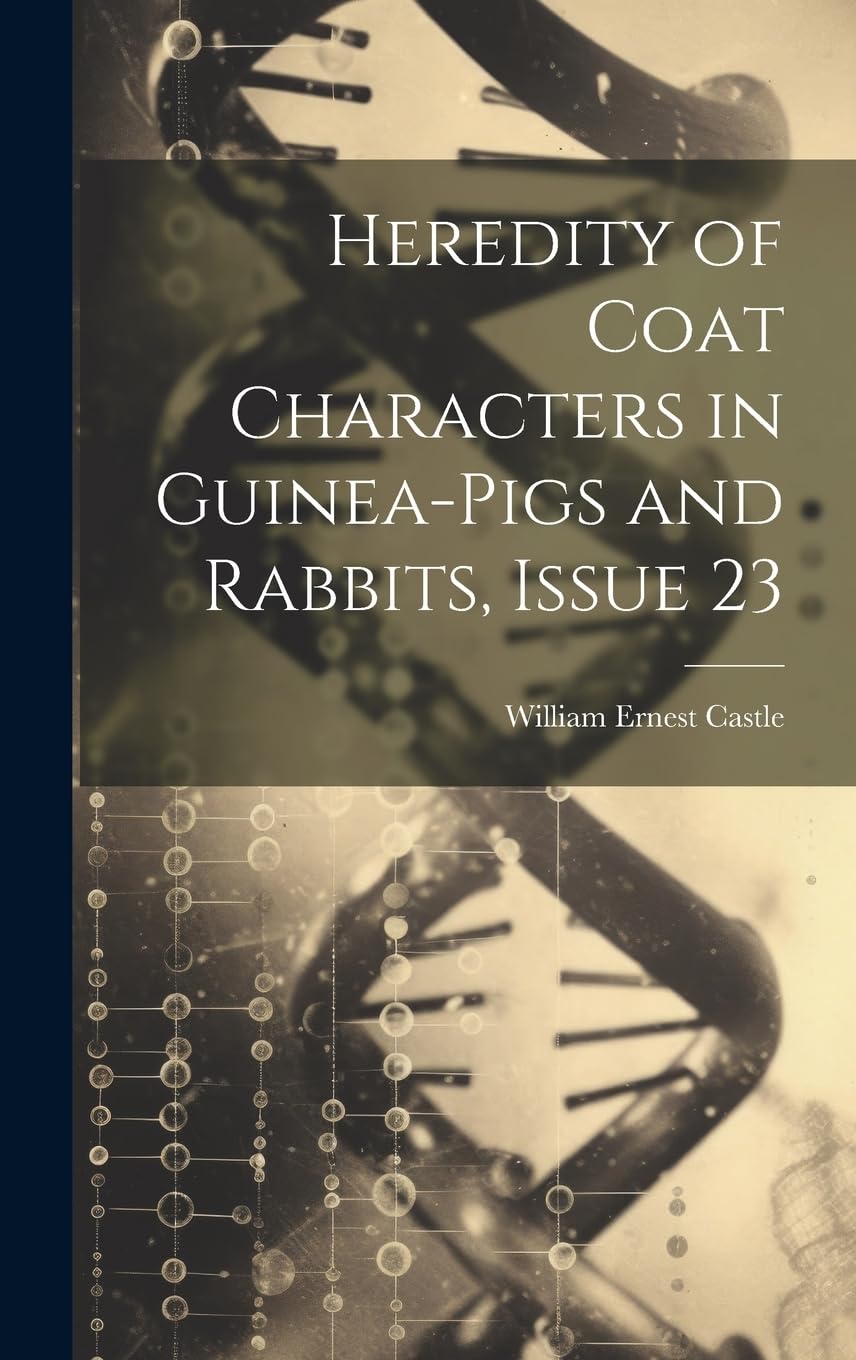 Heredity of Coat Characters in Guinea-Pigs and Rabbits, Issue 23 Natural Sciences