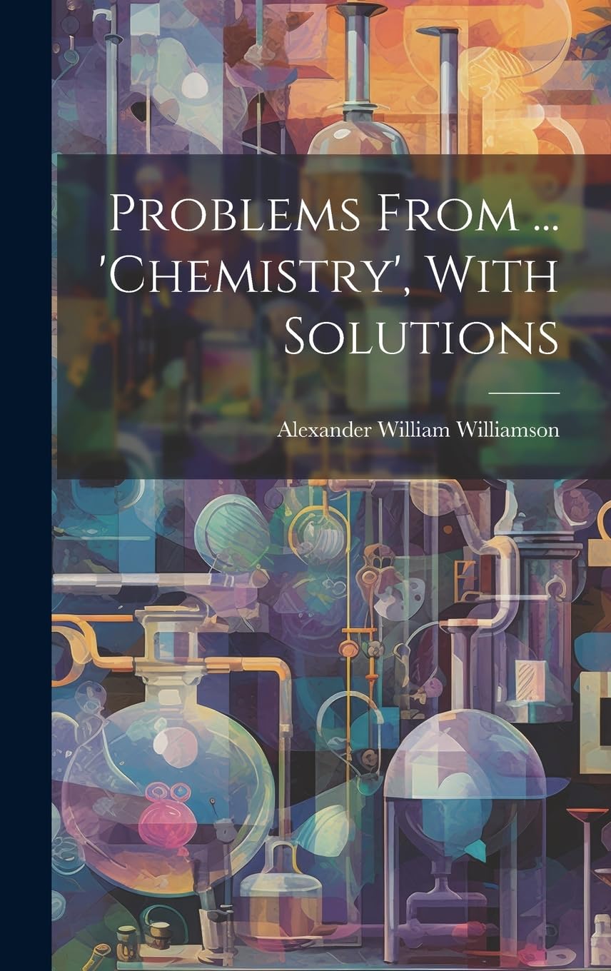 Problems From ... 'chemistry', With Solutions Natural Sciences