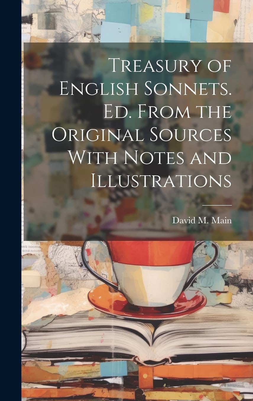 Treasury of English Sonnets. Ed. From the Original Sources With Notes and Illustrations Poetry
