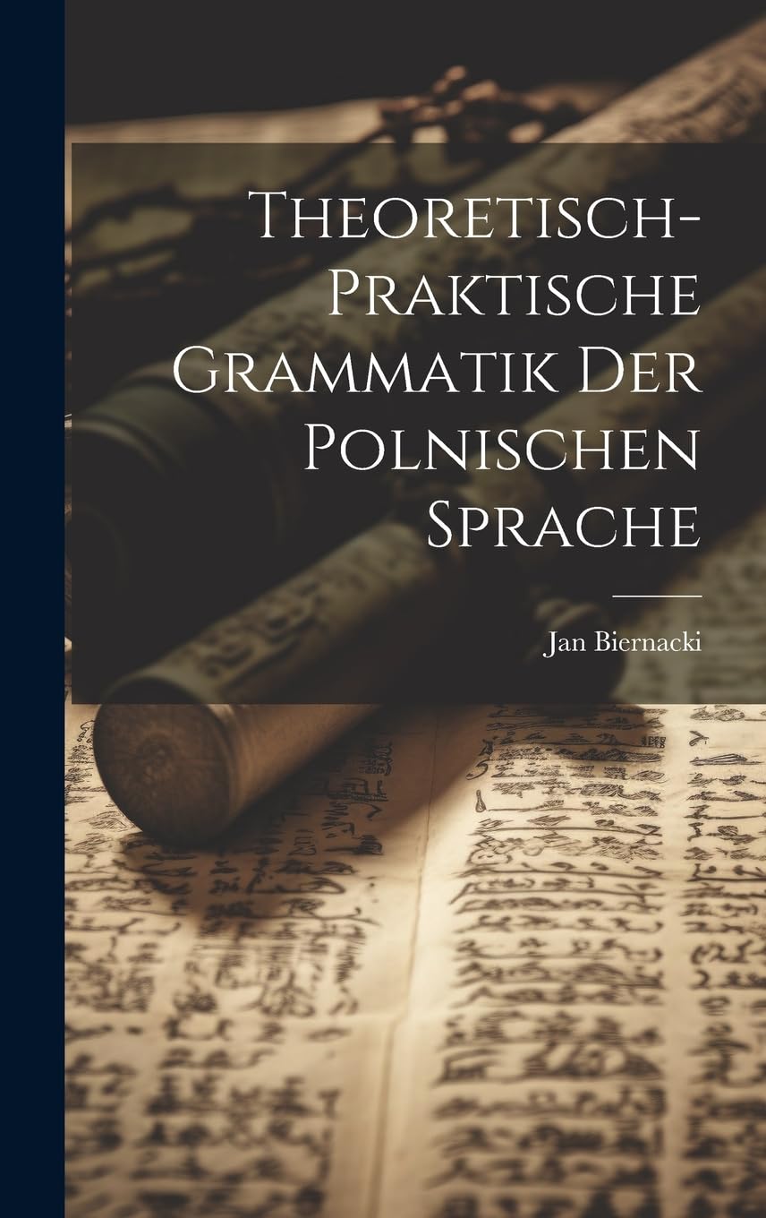 Theoretisch-Praktische Grammatik der polnischen Sprache book