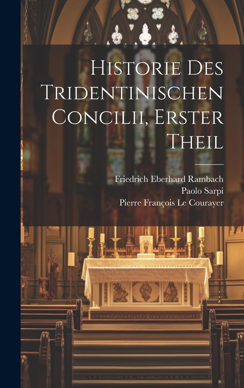 Historie Des Tridentinischen Concilii, Erster Theil Politics & History