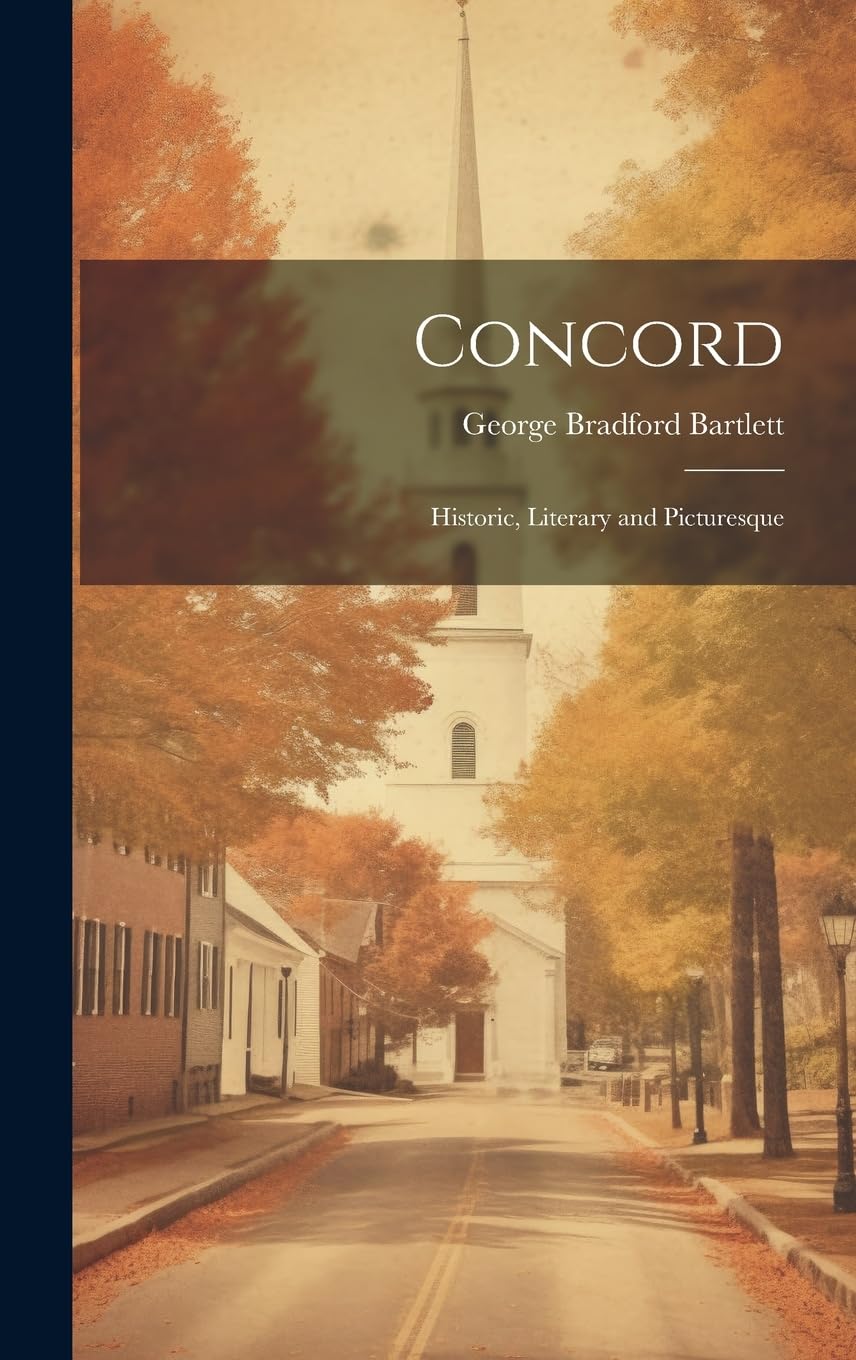 Concord: Historic, Literary and Picturesque Leisure, Home & Garden