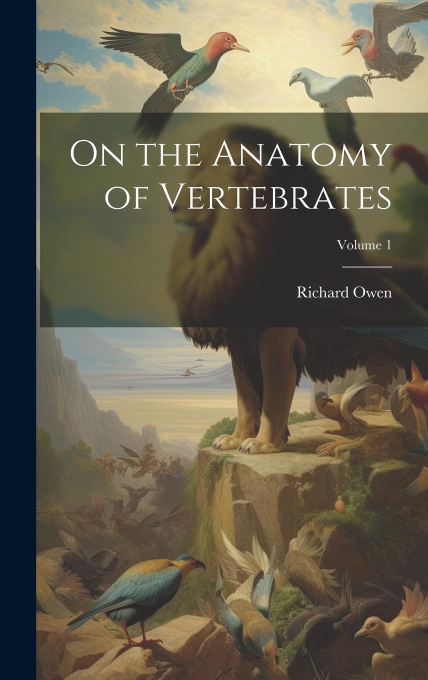 On the Anatomy of Vertebrates; Volume 1 book