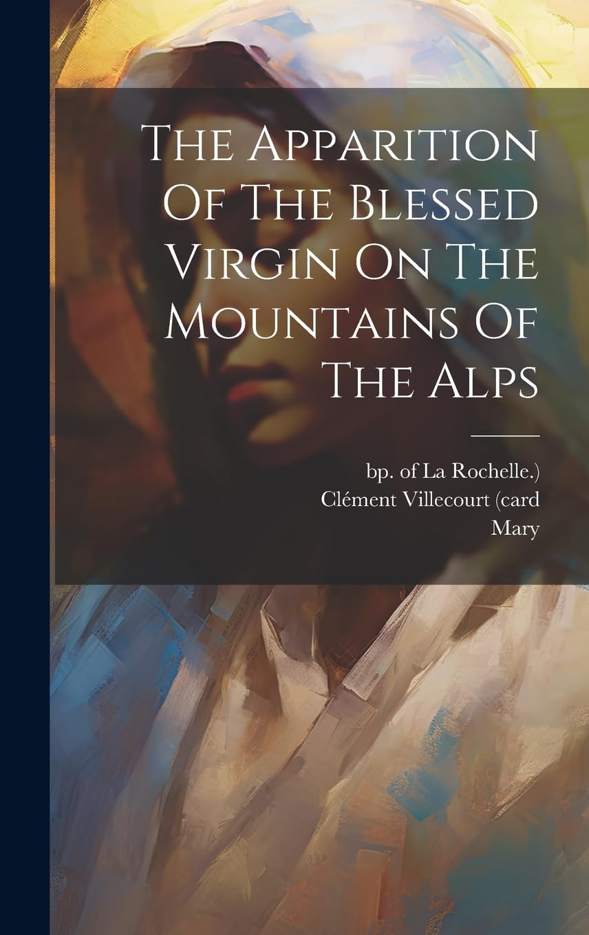 The Apparition Of The Blessed Virgin On The Mountains Of The Alps Politics & History
