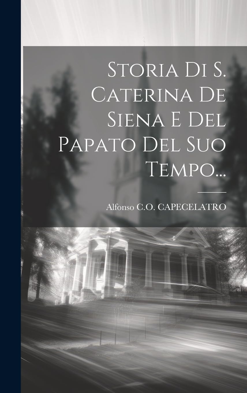 Storia Di S. Caterina De Siena E Del Papato Del Suo Tempo... Politics & Society