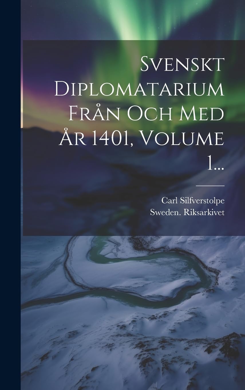 Svenskt Diplomatarium Från Och Med År 1401, Volume 1... Politics & History