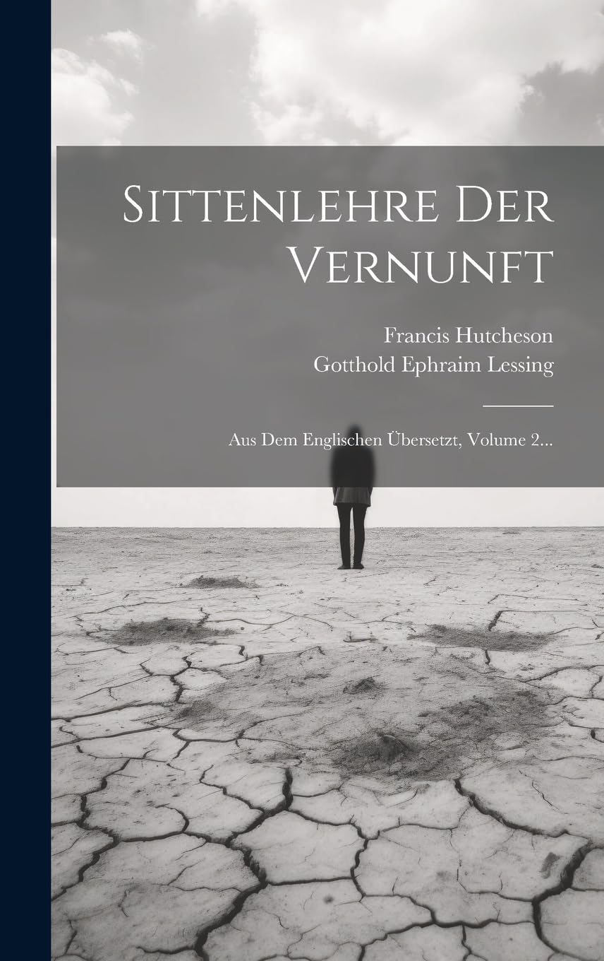 Sittenlehre Der Vernunft: Aus Dem Englischen Übersetzt, Volume 2... Philosophy