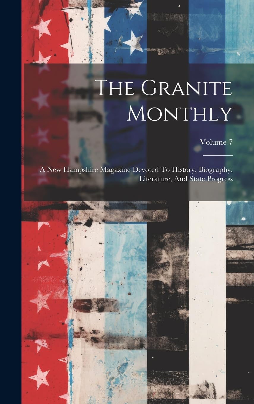 The Granite Monthly: A New Hampshire Magazine Devoted To History, Biography, Literature, And State Progress; Volume 7 Contemporary literature