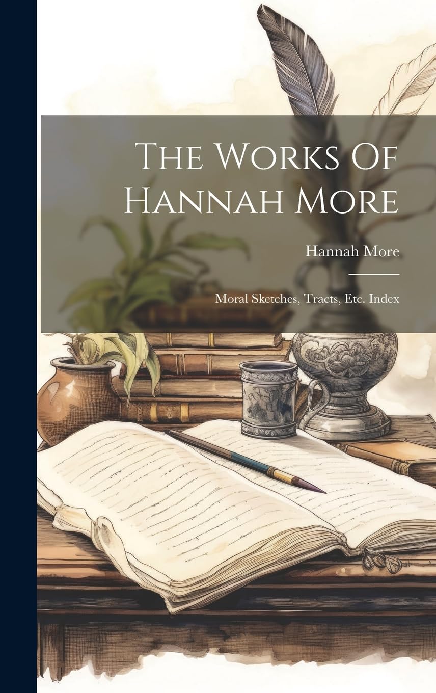 The Works Of Hannah More: Moral Sketches, Tracts, Etc. Index book