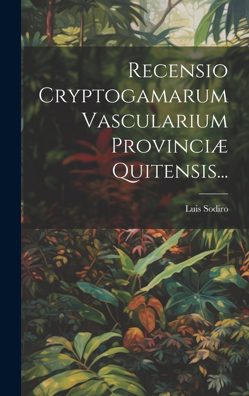 Recensio Cryptogamarum Vascularium Provinciæ Quitensis... book