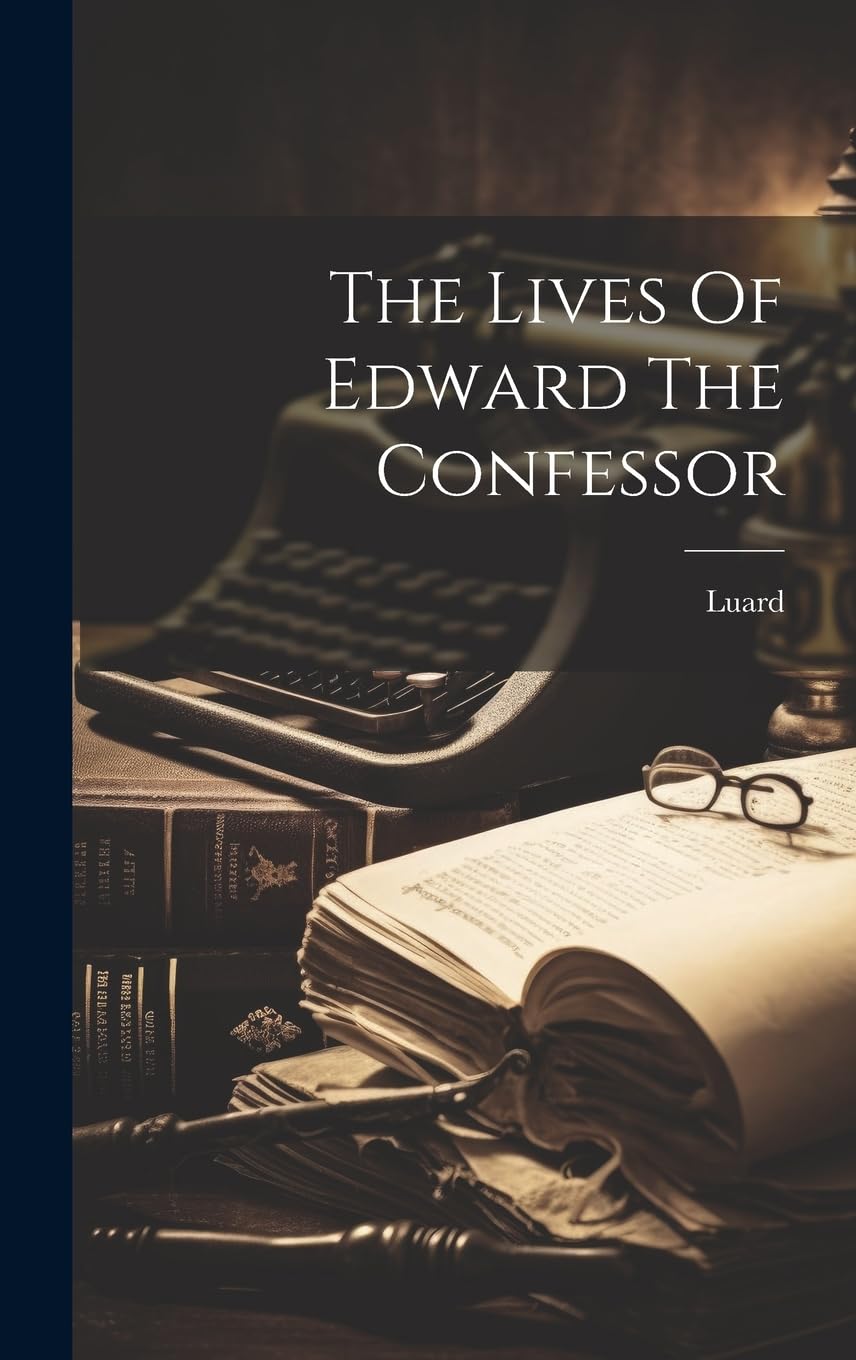 The Lives Of Edward The Confessor Biographies & Memoirs
