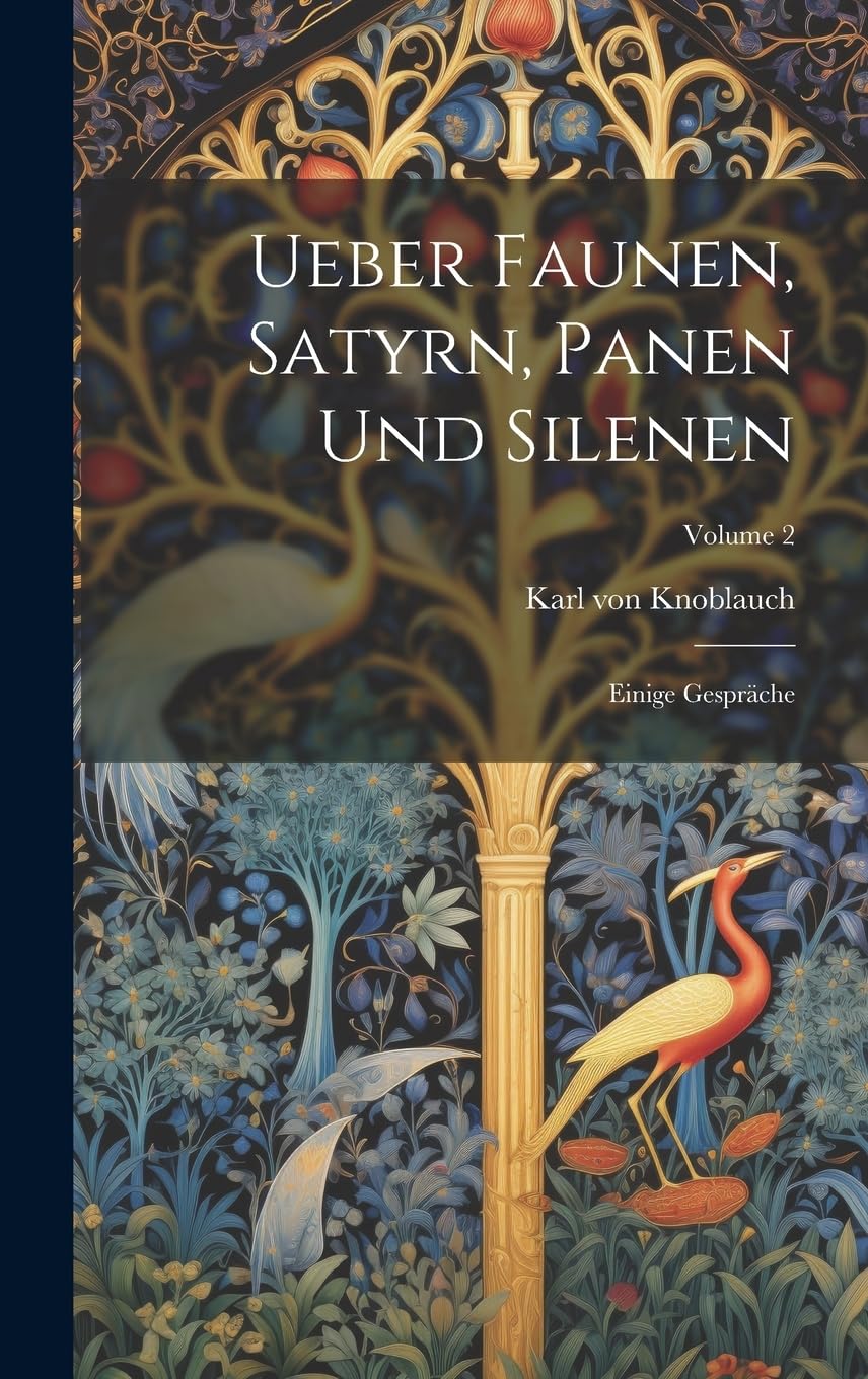 Ueber Faunen, Satyrn, Panen Und Silenen: Einige Gespräche; Volume 2 Contemporary literature