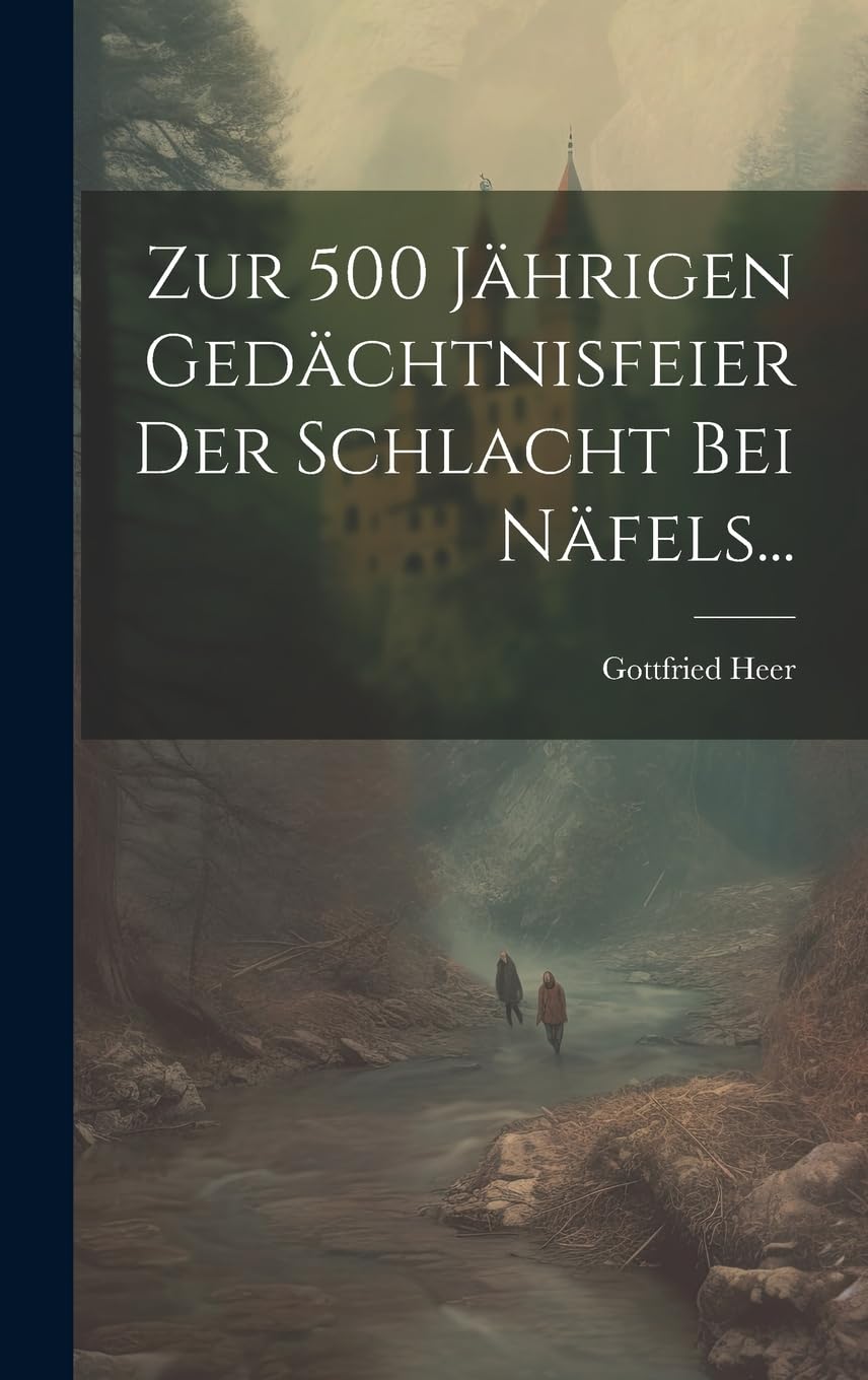 Zur 500 Jährigen Gedächtnisfeier Der Schlacht Bei Näfels... Politics & History