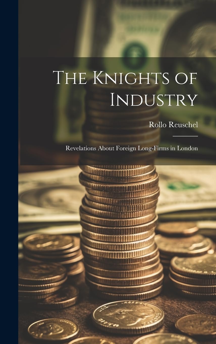 The Knights of Industry: Revelations About Foreign Long-firms in London book